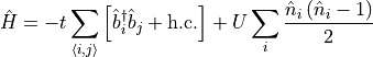 \hat{H} = -t \sum_{\langle i,j\rangle}
 \left[\hat{b}_i^{\dagger} \hat{b}_j + \mathrm{h.c.} \right]
 + U \sum_{i} \frac{\hat{n}_i \left(\hat{n}_i - 1 \right)}{2}